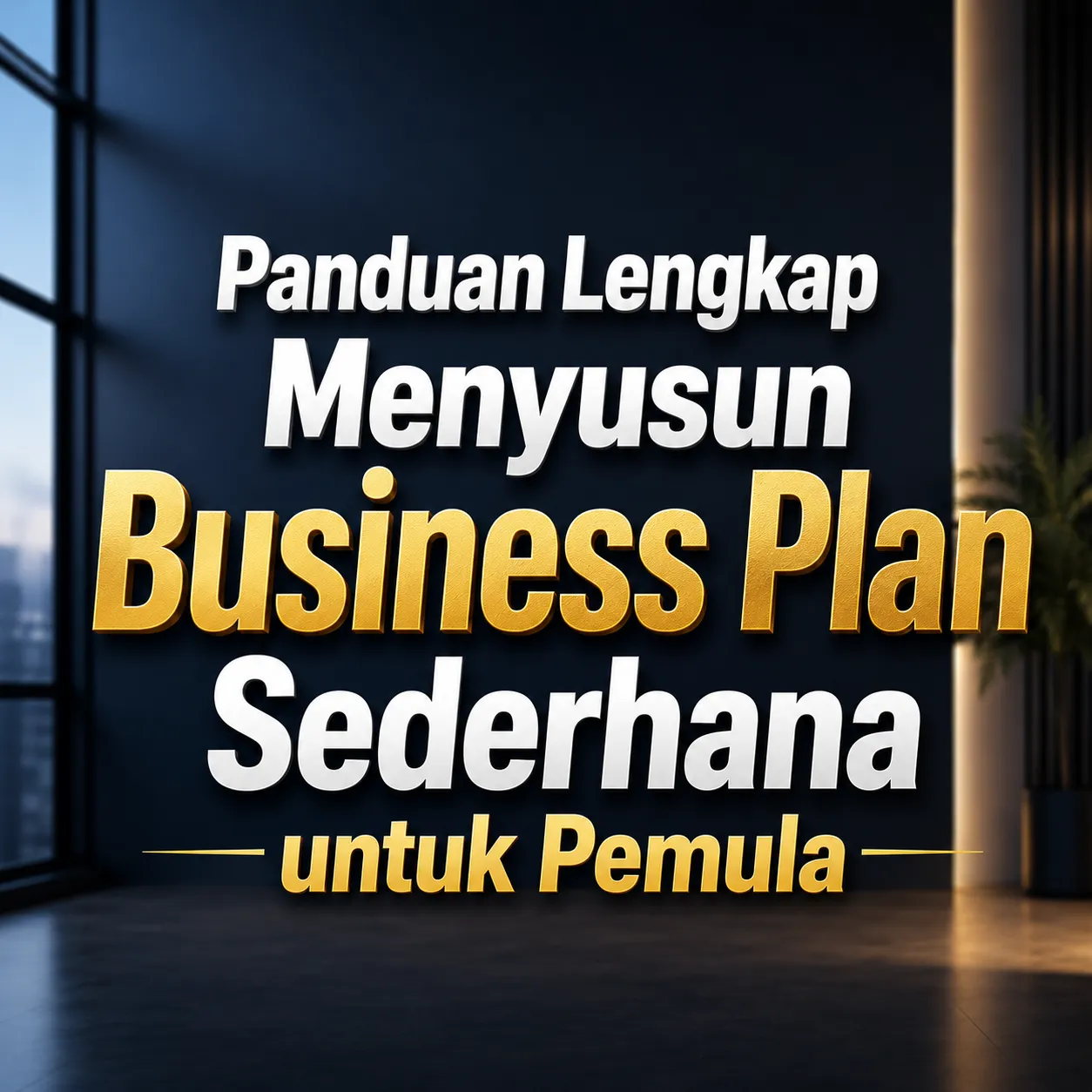 Panduan Lengkap Menyusun Business Plan Sederhana untuk Pemula