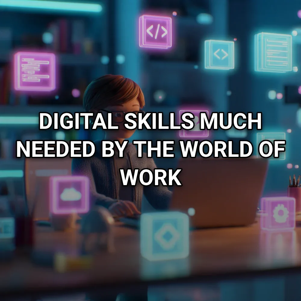 Digital Skills Much Needed by the World of Work