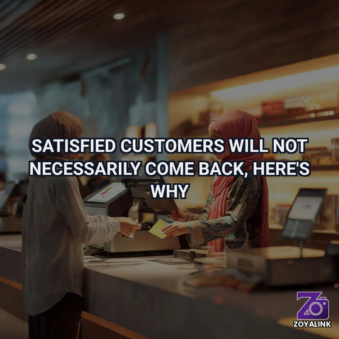 Satisfied Customers Will Not Necessarily Come Back, Here's Why