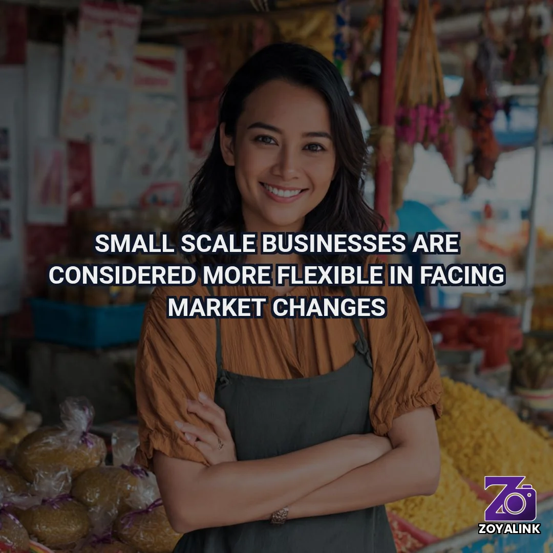 Small Scale Businesses Are Considered More Flexible in Facing Market Changes