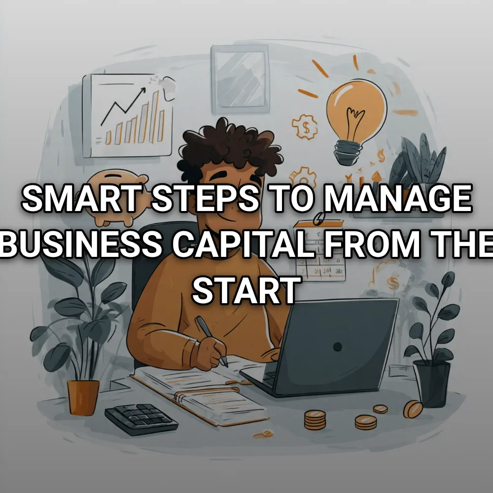 Smart steps to manage business capital from the start