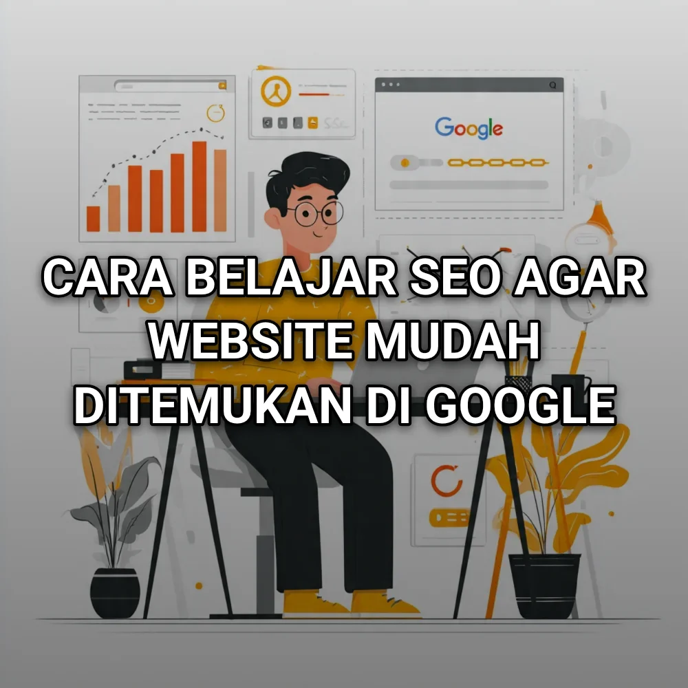 Cara Belajar SEO agar Website Mudah Ditemukan di Google