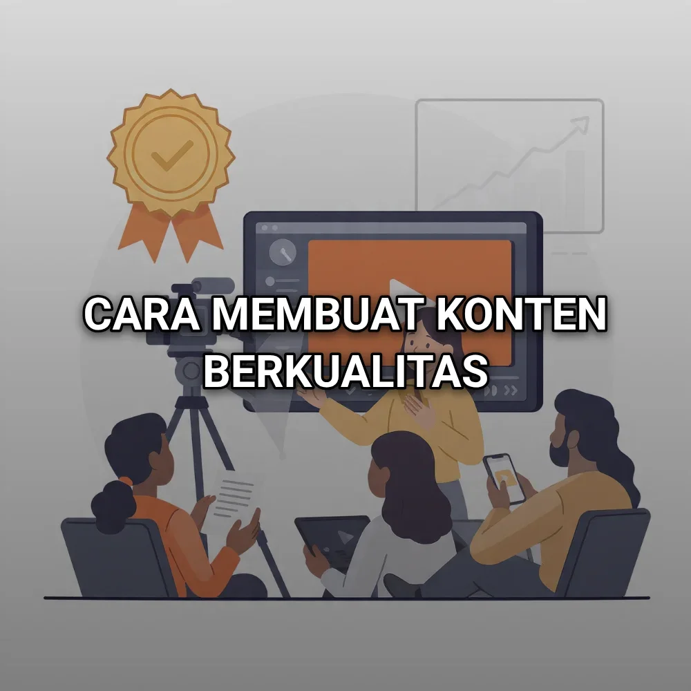 Cara Membuat Konten Berkualitas