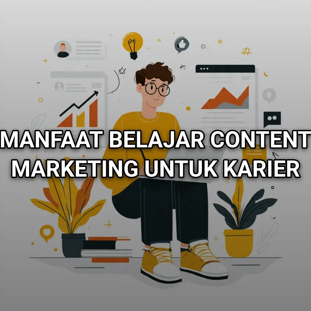 Manfaat Belajar Content Marketing untuk Karier