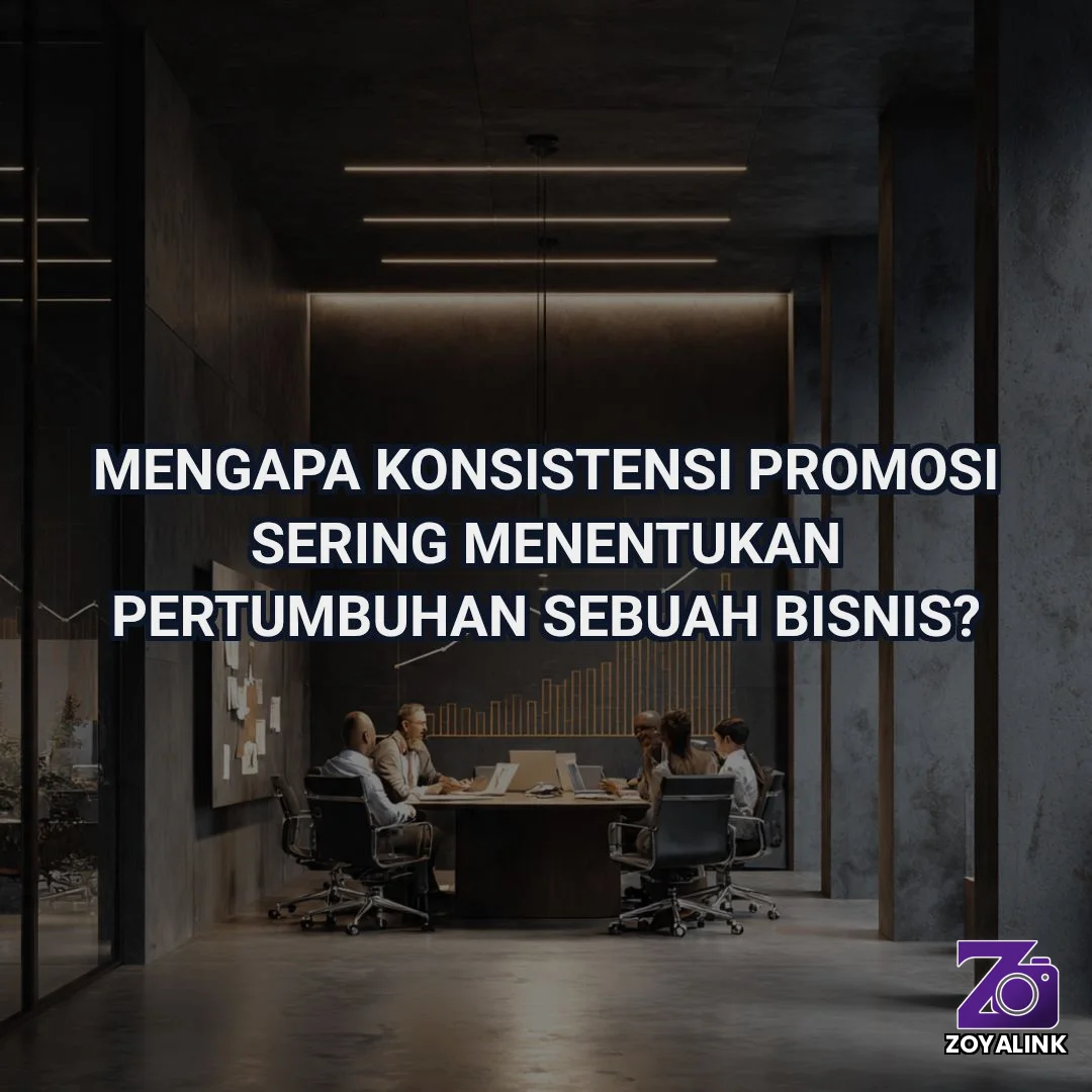 Mengapa Konsistensi Promosi Sering Menentukan Pertumbuhan Sebuah Bisnis?