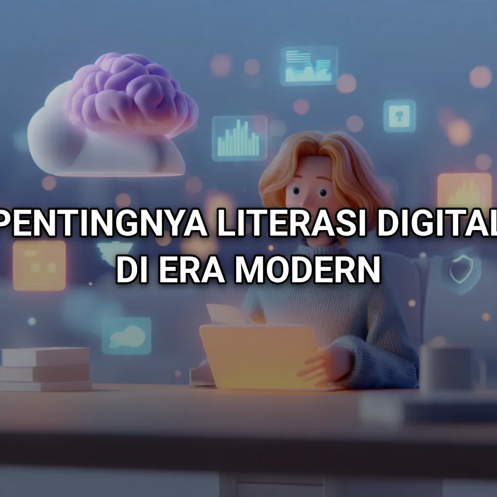 Pentingnya Literasi Digital di Era Modern