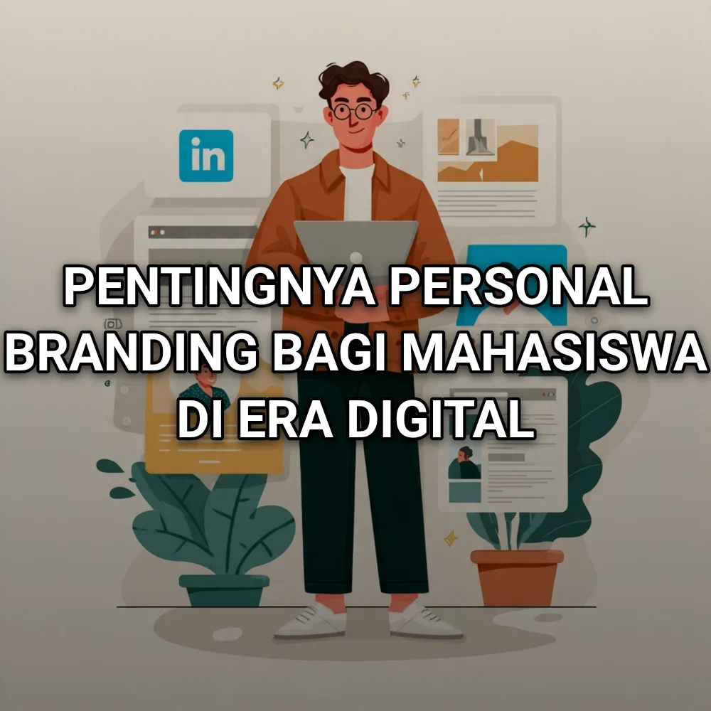 Pentingnya Personal Branding bagi Mahasiswa di Era Digital