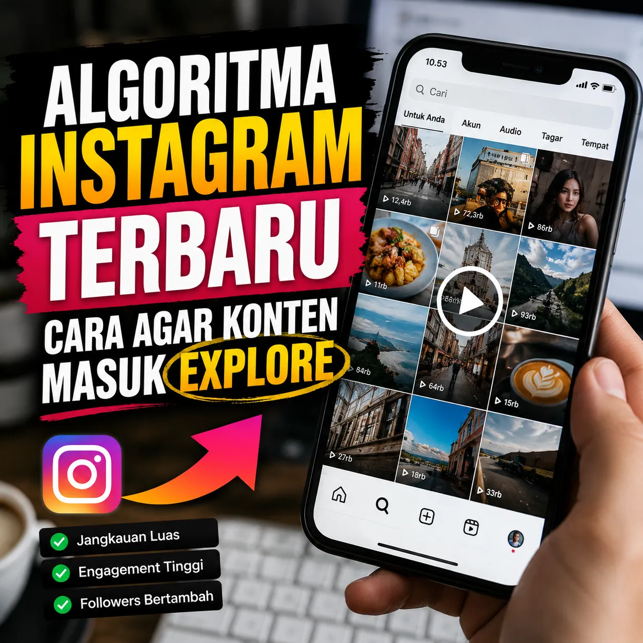 Algoritma Instagram Terbaru: Cara Agar Konten Masuk Eksplor dan Mendapatkan Jangkauan Lebih Besar
