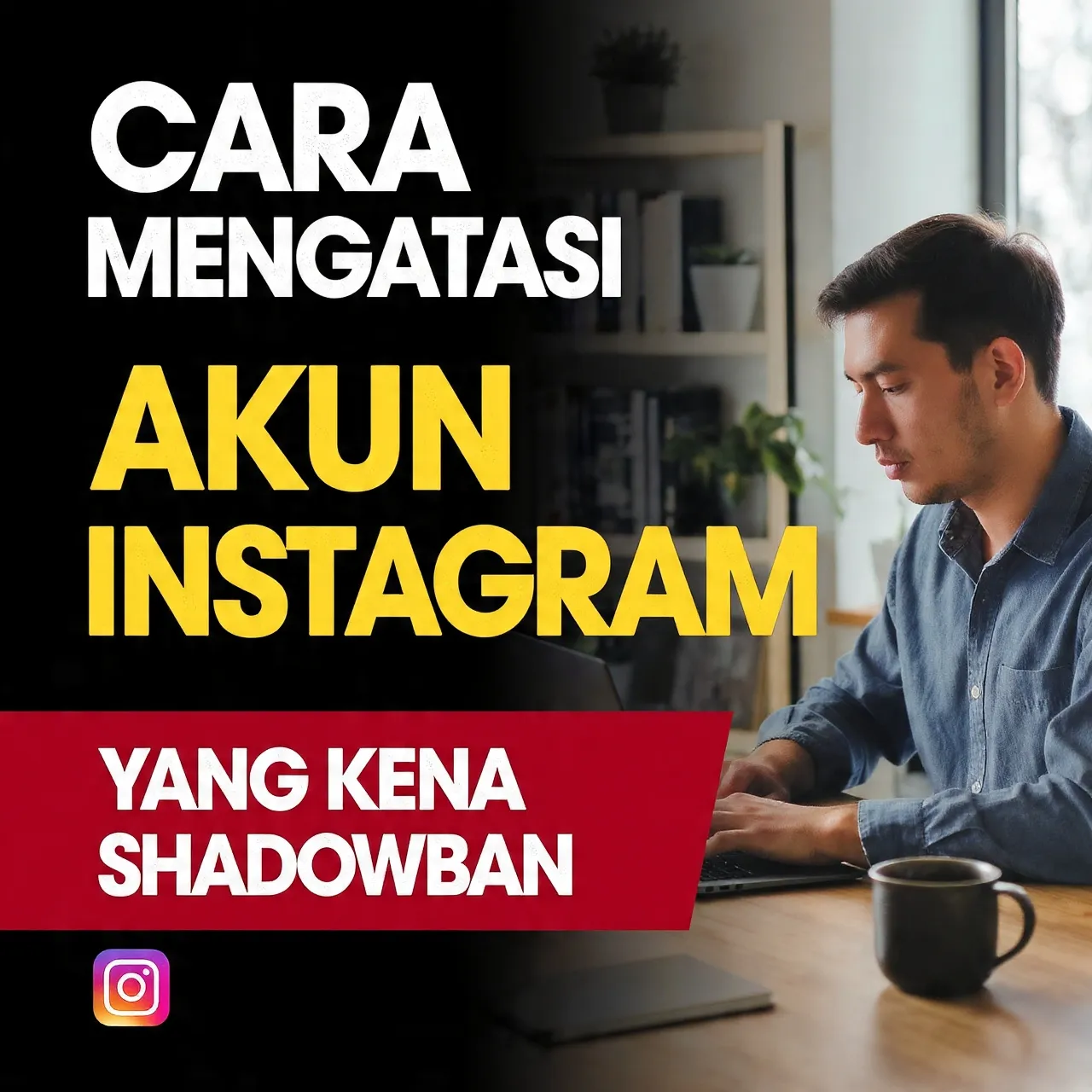 Cara Mengatasi Akun Instagram yang Kena Shadowban: Panduan Lengkap Memulihkan Jangkauan dan Engagement